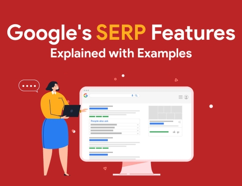 Google’s SERP Features: Explained with Examples
