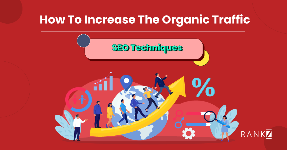 How To Increase The Organic Traffic : SEO Techniques