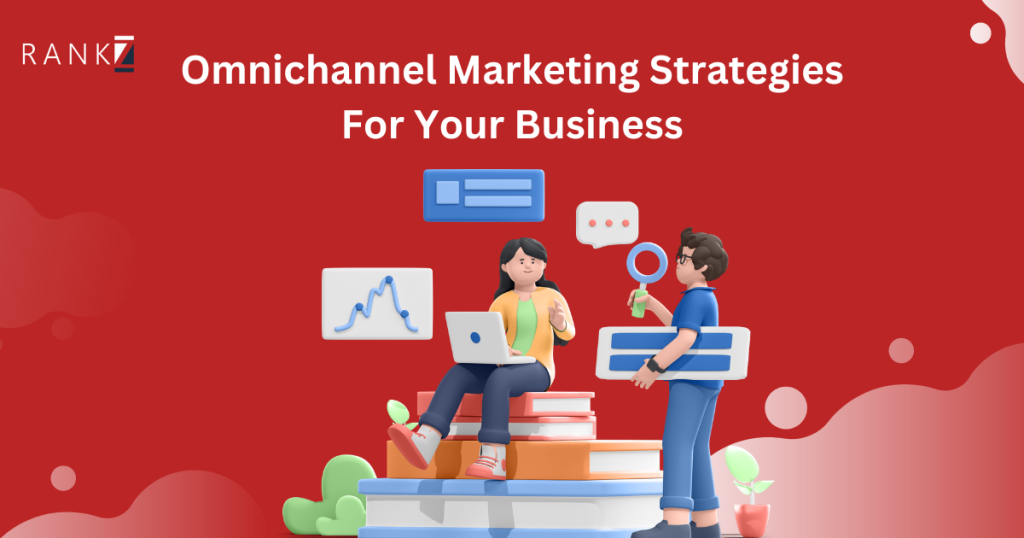 Omnichannel Marketing Strategies For Your Business - Rankz