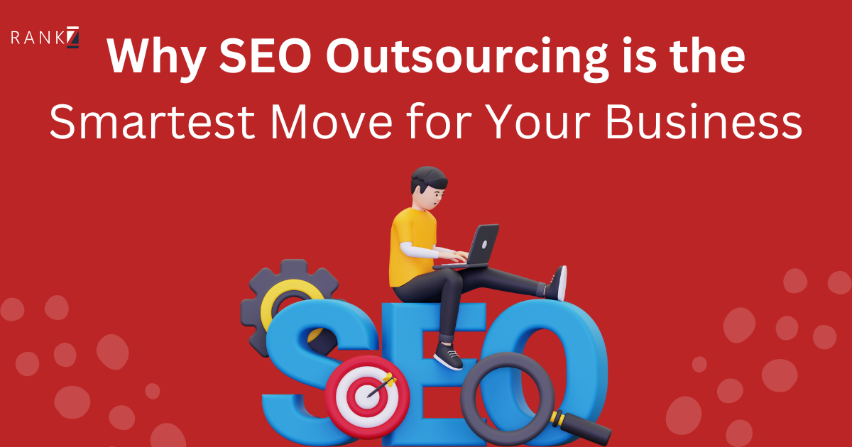 Why SEO Outsourcing is the Smartest Move for Your Business