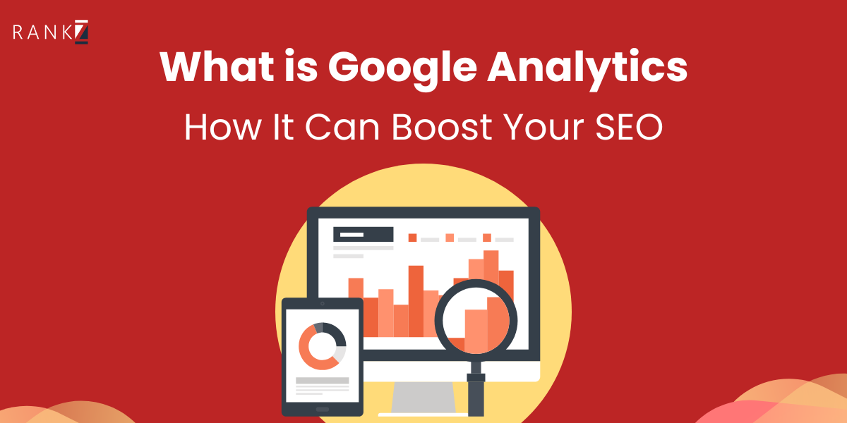 What is Google Analytics and How It Can Boost Your SEO