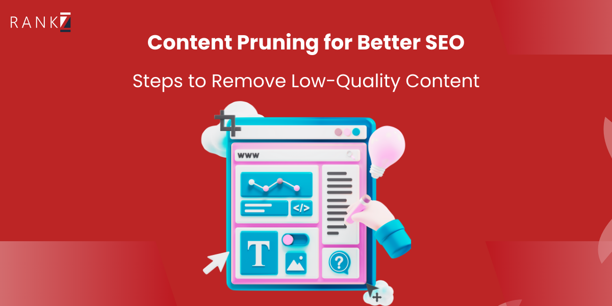 Content Pruning for Better SEO: Steps to Remove Low-Quality Content