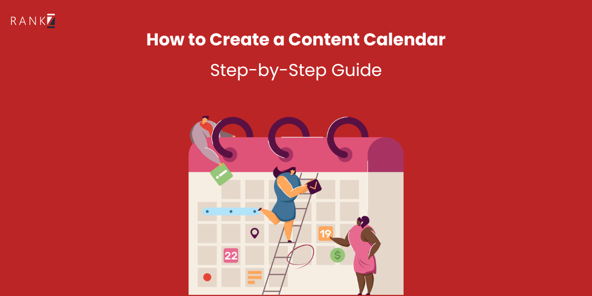 How to Create a Content Calendar: Step-by-Step Guide