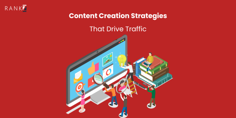 Content Creation Strategies That Drive Traffic - Rankz
