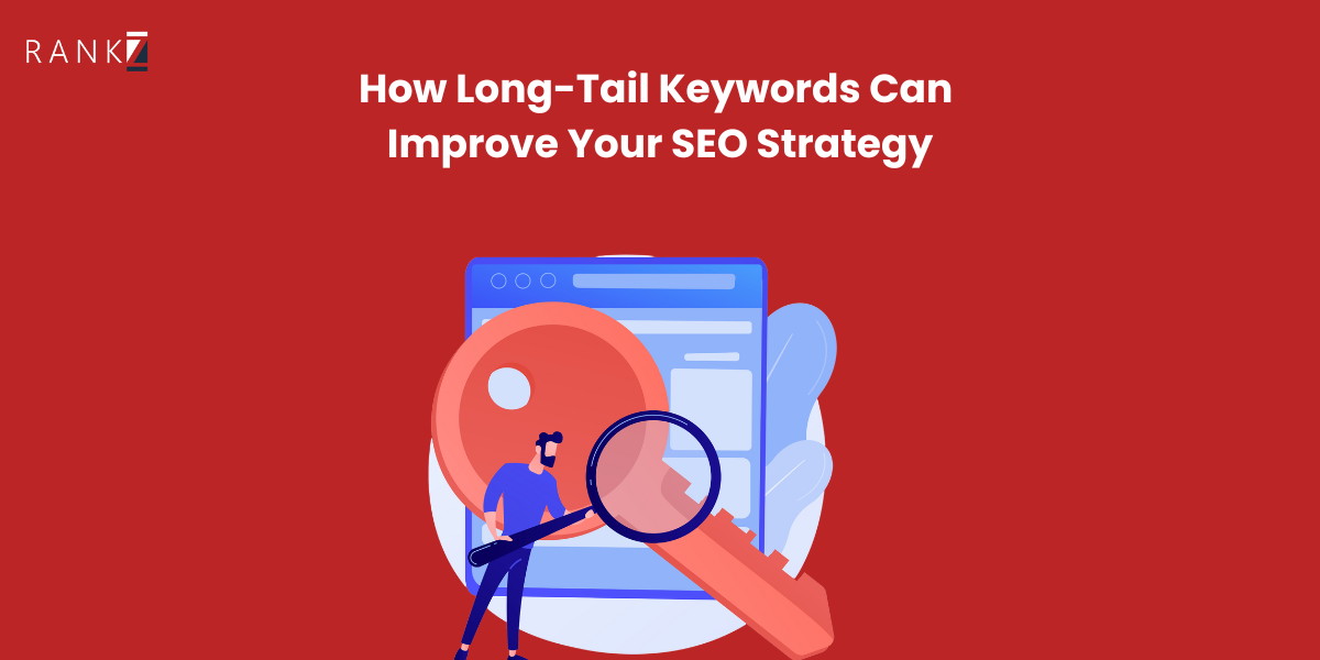 How Long-Tail Keywords Can Improve Your SEO Strategy