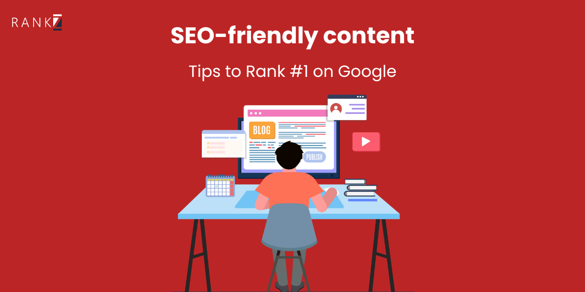 SEO-Friendly Content Tips to Rank #1 on Google