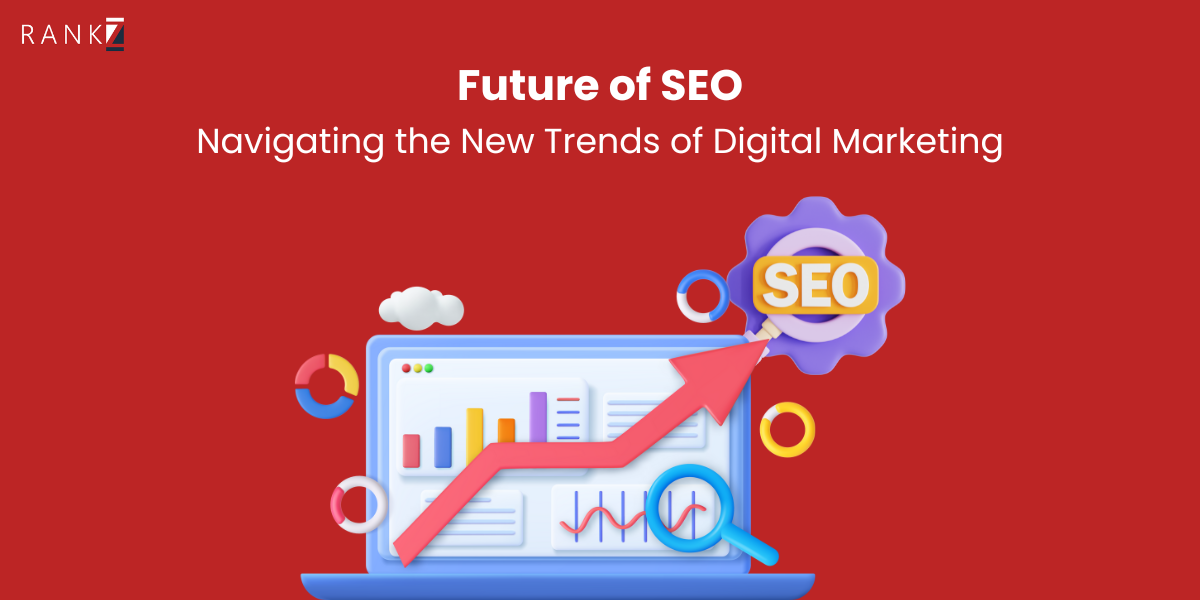 Future of SEO: Navigating the New Trends of Digital Marketing