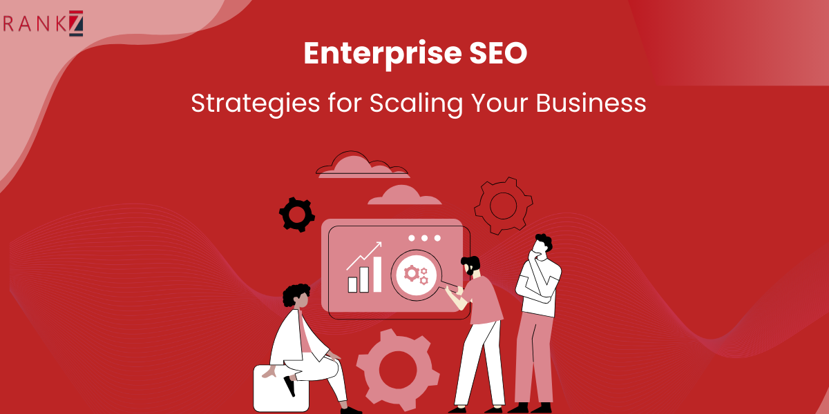 Enterprise SEO Strategies for Scaling Your Business