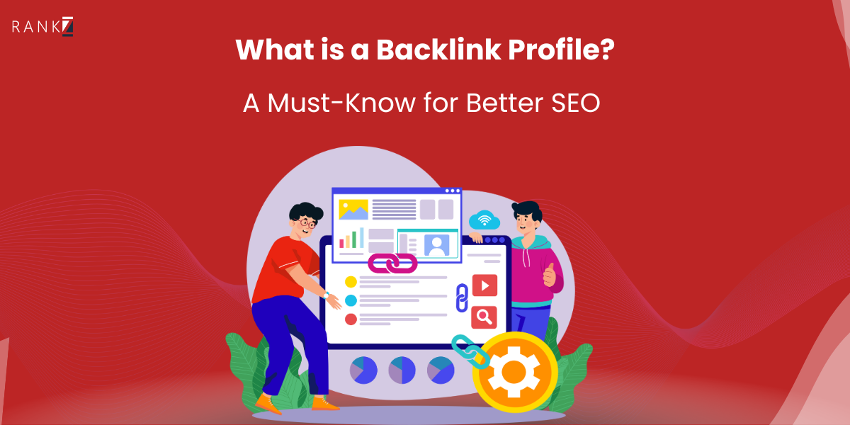 What is a Backlink Profile? A Must-Know for Better SEO