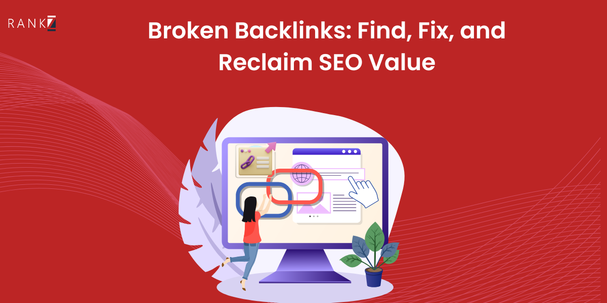 Broken Backlinks: Find, Fix, and Reclaim SEO Value