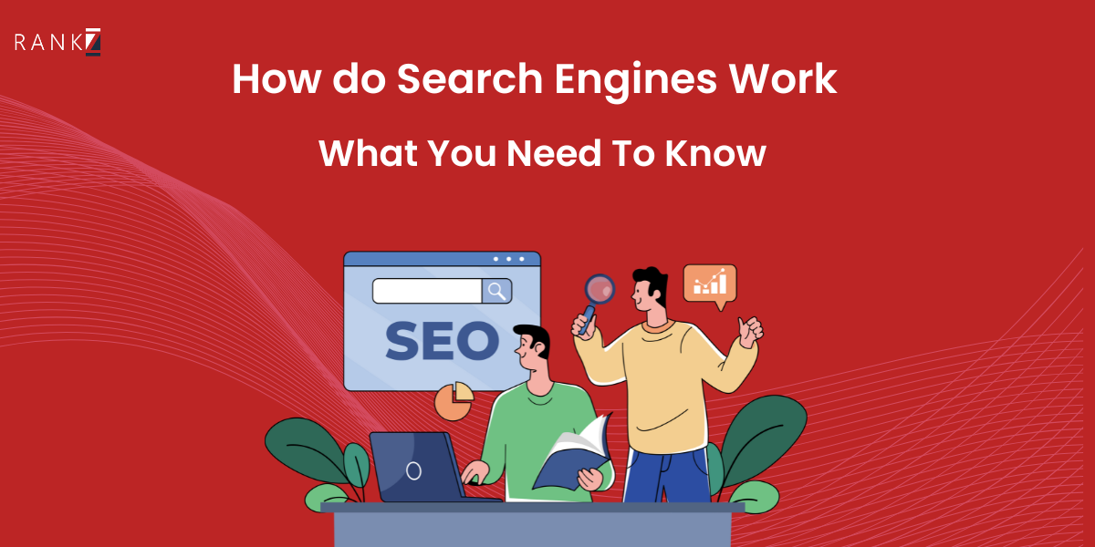 How do Search Engines Work: What You Need To Know